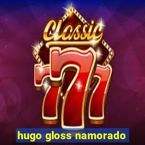 hugo gloss namorado